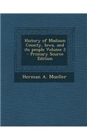 History of Madison County, Iowa, and Its People Volume 2 - Primary Source Edition