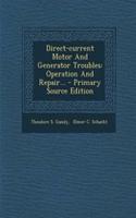 Direct-Current Motor and Generator Troubles: Operation and Repair...