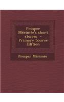 Prosper Merimee's Short Stories - Primary Source Edition