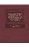 Adventures of the Ojibbeway and Ioway Indians in England, France, and Belgium: Being Notes of Eight Years' Travels and Residence in Europe with His North American Indian Collection, Volume 2 - Primary Source Edition