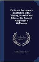 Facts and Documents Illustrative of the History, Doctrine and Rites, of the Ancient Albigenses & Waldenses