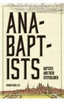 Anabaptists, Baptists, and their Stepchildren