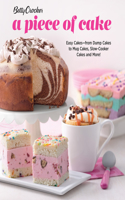 Betty Crocker a Piece of Cake: Easy Cakes--From Dump Cakes to Mug Cakes, Slow-Cooker Cakes and More!