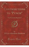 Contributions to "punch": Not Previously Reprinted (Classic Reprint)