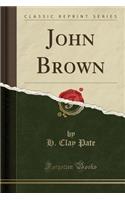 John Brown (Classic Reprint)
