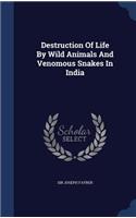 Destruction Of Life By Wild Animals And Venomous Snakes In India