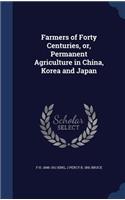 Farmers of Forty Centuries, or, Permanent Agriculture in China, Korea and Japan