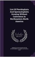 List of Pteridophyta and Spermatophyta Growing Without Cultivation in Northeastern North America