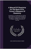 A Manual of Chemistry on the Basis of Dr. Turner's Elements of Chemistry