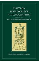 Essays on Sean O'Casey's Autobiographies: Reflections Upon the Mirror