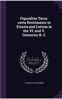 Figurative Terra-Cotta Revetments in Etruria and Latium in the VI. and V. Centuries B. C.