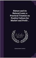 Nature and its Natural Laws; a Practical Treatise on Poultry Culture for Market and Profit ..