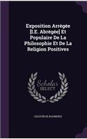 Exposition Arrégée [I.E. Abrégée] Et Populaire De La Philosophie Et De La Religion Positives: (English)