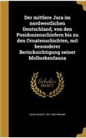 Der mittlere Jura im nordwestlichen Deutschland, von den Posidonienschiefern bis zu den Ornatenschichten, mit besonderer Berücksichtigung seiner Molluskenfauna