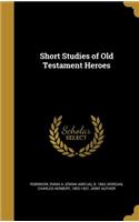 Short Studies of Old Testament Heroes