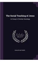 Social Teaching of Jesus: An Essay in Christian Sociology