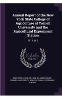 Annual Report of the New York State College of Agriculture at Cornell University and the Agricultural Experiment Station