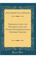 Verhandlungen Und Mittheilungen Des Nieder-ï¿½sterreichischen Gewerbe-Vereines (Classic Reprint)