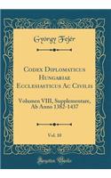 Codex Diplomaticus Hungariae Ecclesiasticus AC Civilis, Vol. 10
