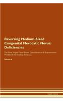 Reversing Medium-Sized Congenital Nevocytic Nevus: Deficiencies The Raw Vegan Plant-Based Detoxification & Regeneration Workbook for Healing Patients. Volume 4