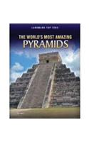 The World's Most Amazing Pyramids: (Landmark Top Tens)