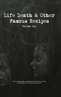 Life, Death and Other Famous Recipes Volume One