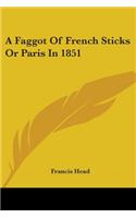 A Faggot Of French Sticks Or Paris In 1851: (English)
