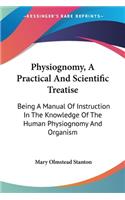 Physiognomy, A Practical And Scientific Treatise