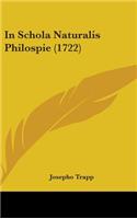 In Schola Naturalis Philospie (1722)