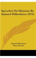 Speeches On Missions By Samuel Wilberforce (1874)