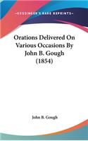 Orations Delivered On Various Occasions By John B. Gough (1854)