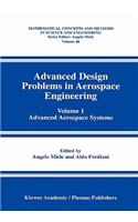 Advanced Design Problems in Aerospace Engineering: Volume 1: Advanced Aerospace Systems