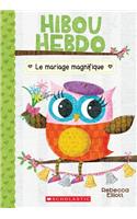 Hibou Hebdo: N° 3 - Le Mariage Magnifique