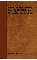 Notes On The Famine Tour By His Highness The Maharaja Gaekwar