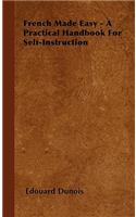 French Made Easy - A Practical Handbook for Self-Instruction