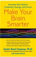 Make Your Brain Smarter: Increase Your Brain's Creativity, Energy, and Focus(Hardcover)