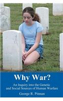 Why War?: An Inquiry Into the Genetic and Social Foundations of Human Warfare
