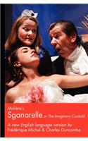 Moliere's Sganarelle (or The Imaginary Cuckold)