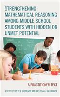 Strengthening Mathematical Reasoning among Middle School Students with Hidden or Unmet Potential