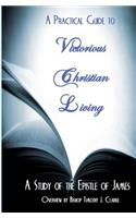 Practical Guide to Victorious Christian Living: (English)