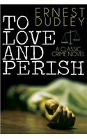 To Love and Perish