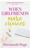 When Girlfriends Make Choices