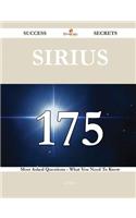 Sirius 175 Success Secrets - 175 Most Asked Questions on Sirius - What You Need to Know