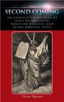 The Second Coming: An Apocalyptic Retrial of Jesus of Nazareth, Based on Biblical and Extra-Biblical Texts(English)