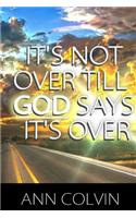 It's not over till God says it's over