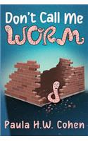 Don't Call Me Worm