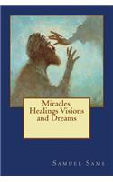 Miracles, Healings Visions and Dreams