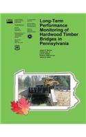 Long-Term Performance Monitoring of Hardwood Timber Bridges in Pennsylvania