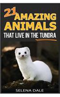21 Amazing Animals That Live in the Tundra: Extraordinary Animal Photos & Facinating Fun Facts for Kids - (Weird & Wonderful Animals Book 5)