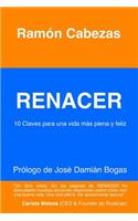 Renacer: 10 Claves para una vida mas plena y feliz